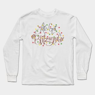 Let’s get Blitzened! Long Sleeve T-Shirt